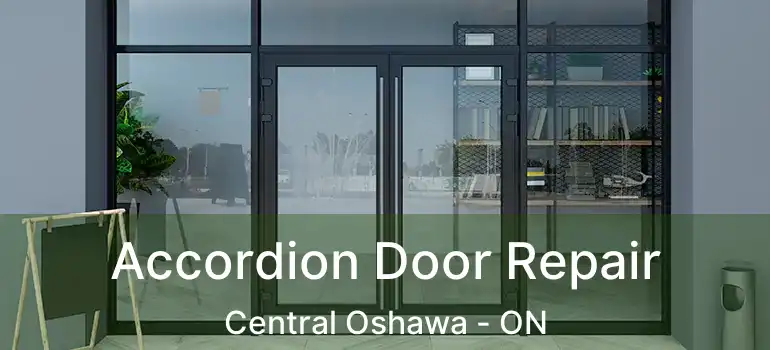  Accordion Door Repair Central Oshawa - ON