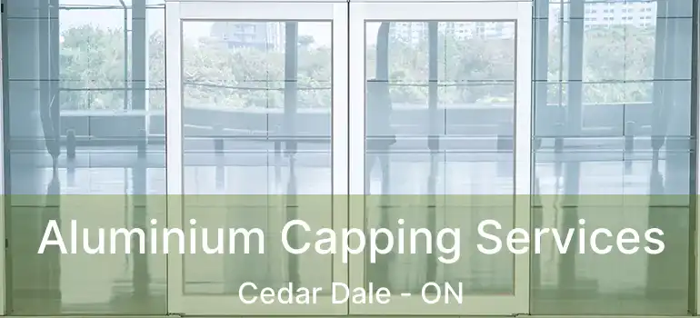  Aluminium Capping Services Cedar Dale - ON
