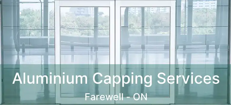 Aluminium Capping Services Farewell - ON