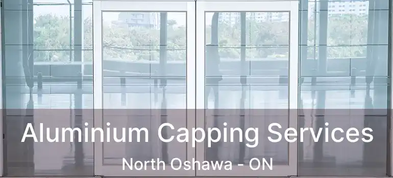 Aluminium Capping Services North Oshawa - ON