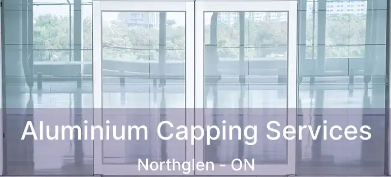  Aluminium Capping Services Northglen - ON