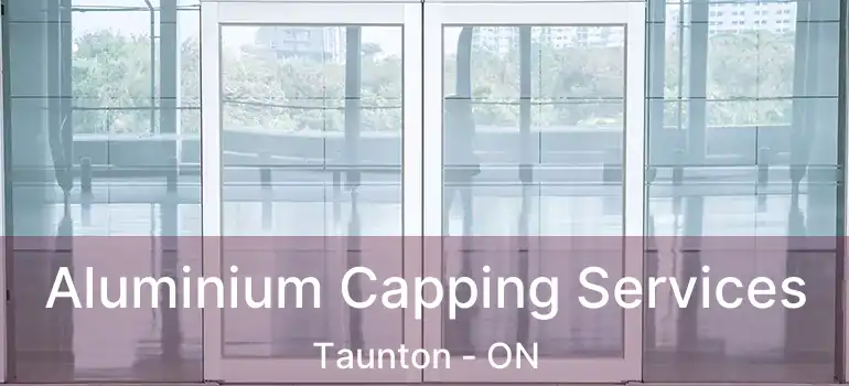  Aluminium Capping Services Taunton - ON