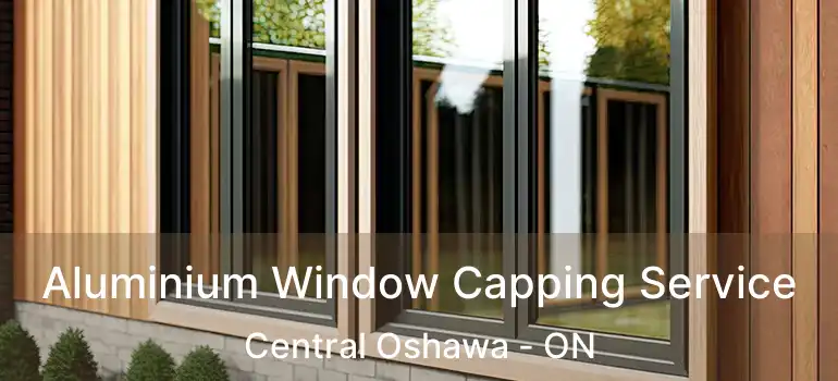  Aluminium Window Capping Service Central Oshawa - ON