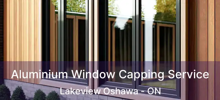  Aluminium Window Capping Service Lakeview Oshawa - ON