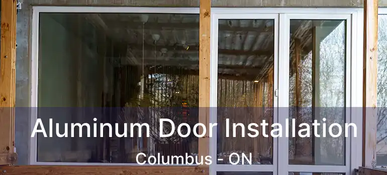 Aluminum Door Installation Columbus - ON