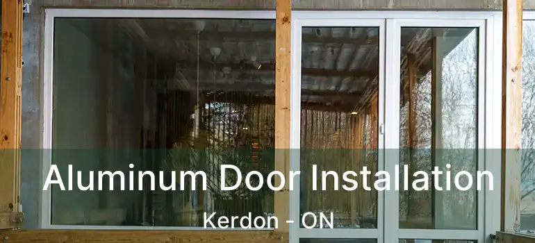  Aluminum Door Installation Kerdon - ON