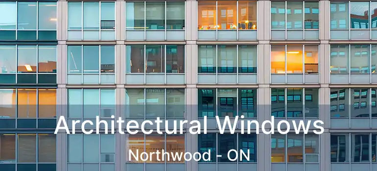 Architectural Windows Northwood - ON