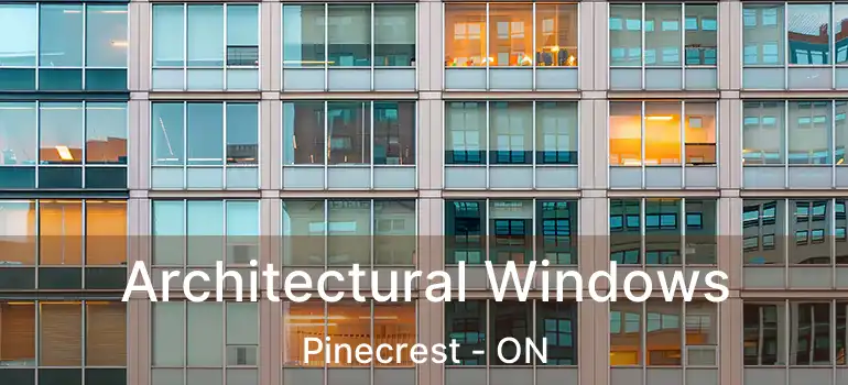  Architectural Windows Pinecrest - ON