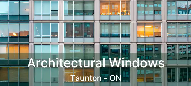 Architectural Windows Taunton - ON