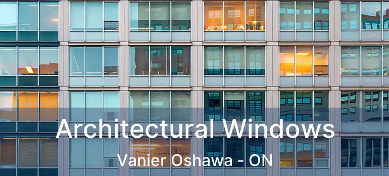  Architectural Windows Vanier Oshawa - ON