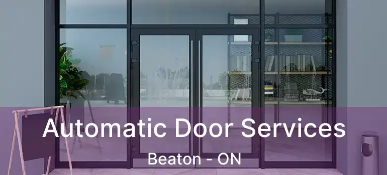 Automatic Door Services Beaton - ON