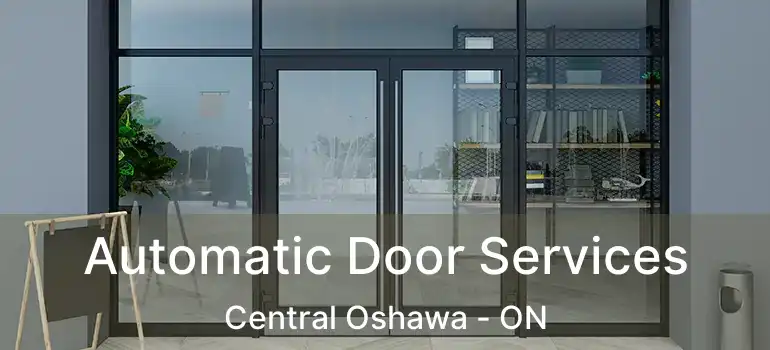 Automatic Door Services Central Oshawa - ON