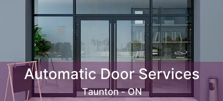 Automatic Door Services Taunton - ON