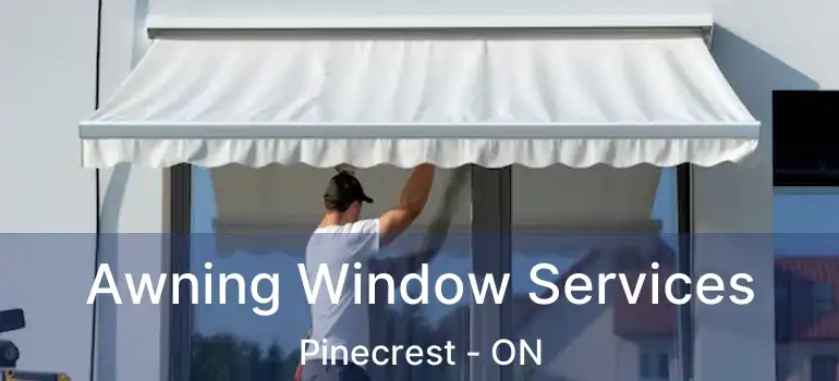 Awning Window Services Pinecrest - ON