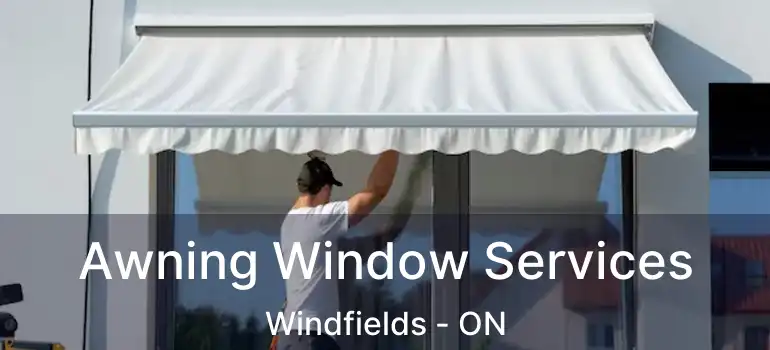  Awning Window Services Windfields - ON