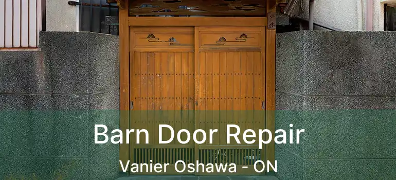 Barn Door Repair Vanier Oshawa - ON