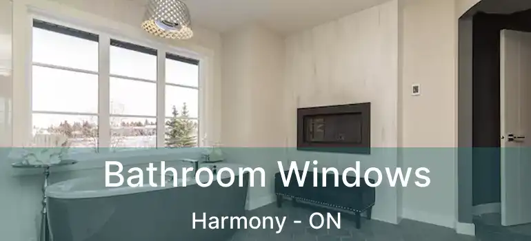 Bathroom Windows Harmony - ON