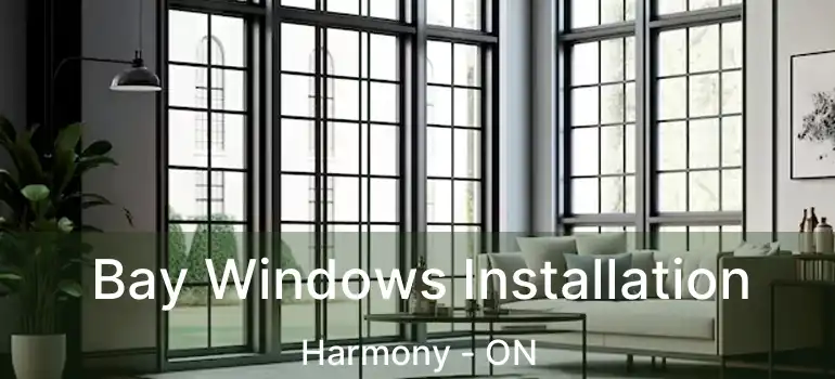  Bay Windows Installation Harmony - ON