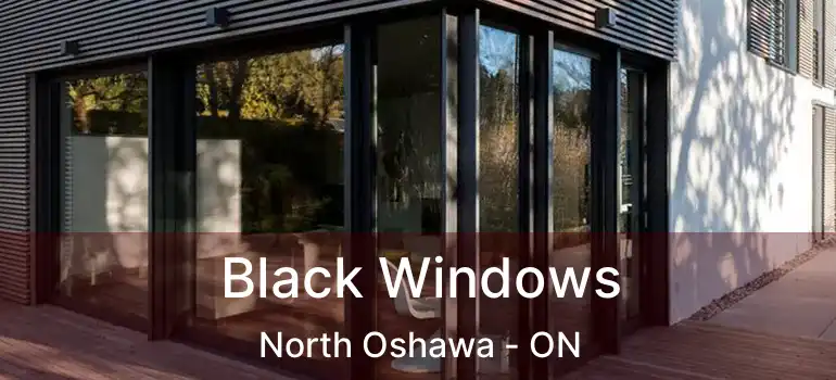  Black Windows North Oshawa - ON