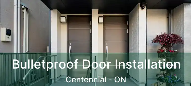 Bulletproof Door Installation Centennial - ON