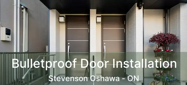 Bulletproof Door Installation Stevenson Oshawa - ON