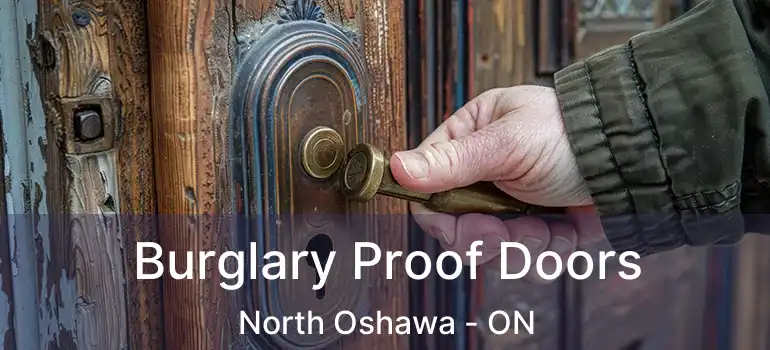 Burglary Proof Doors North Oshawa - ON