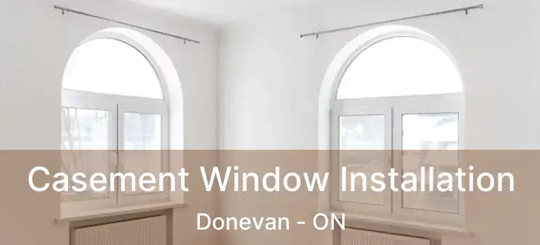 Casement Window Installation Donevan - ON
