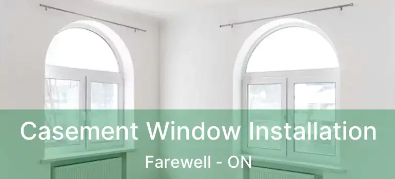 Casement Window Installation Farewell - ON