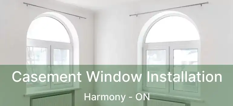  Casement Window Installation Harmony - ON