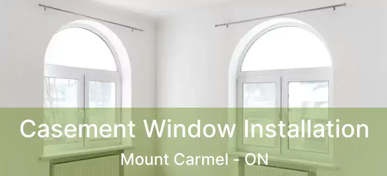  Casement Window Installation Mount Carmel - ON