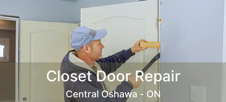 Closet Door Repair Central Oshawa - ON
