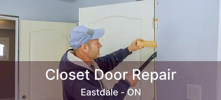 Closet Door Repair Eastdale - ON