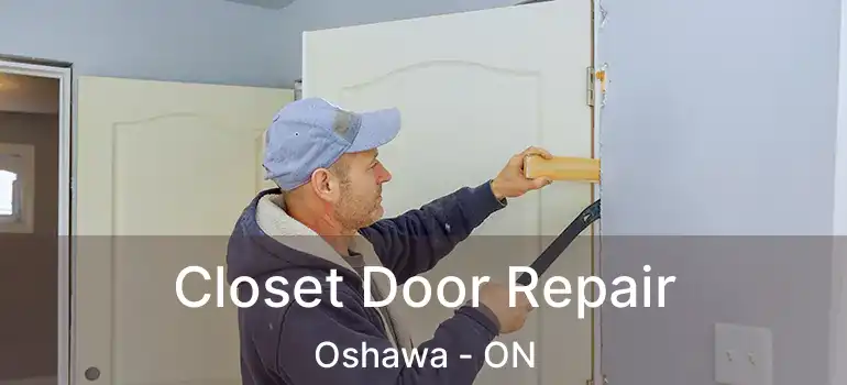  Closet Door Repair Oshawa - ON