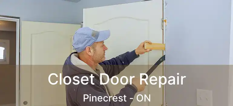 Closet Door Repair Pinecrest - ON