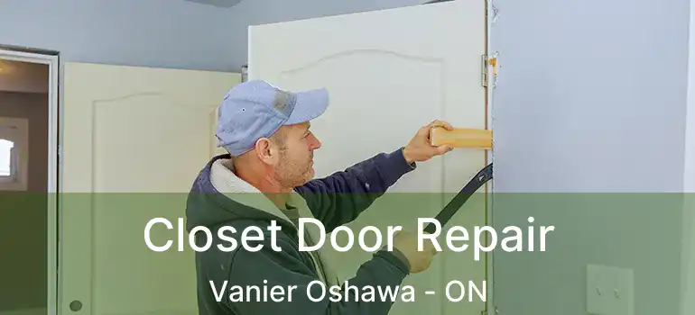 Closet Door Repair Vanier Oshawa - ON