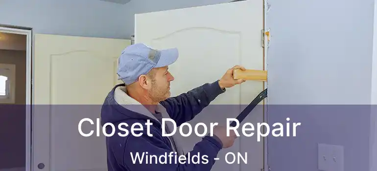 Closet Door Repair Windfields - ON