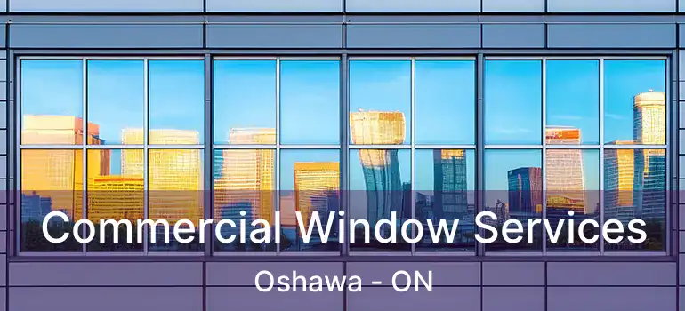  Commercial Window Services Oshawa - ON