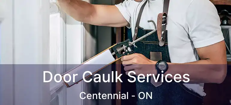  Door Caulk Services Centennial - ON