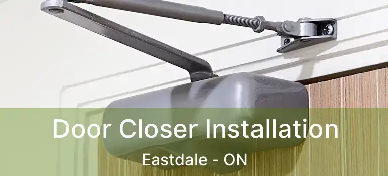 Door Closer Installation Eastdale - ON