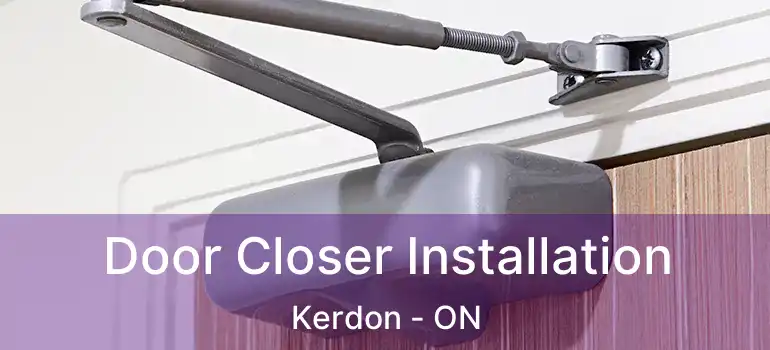 Door Closer Installation Kerdon - ON