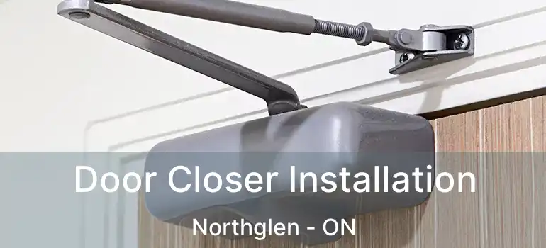 Door Closer Installation Northglen - ON