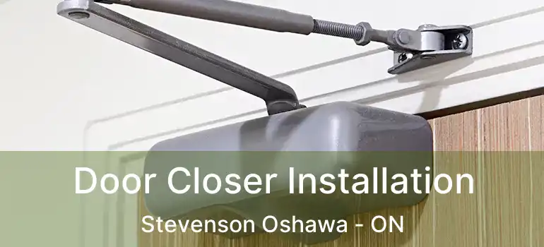  Door Closer Installation Stevenson Oshawa - ON