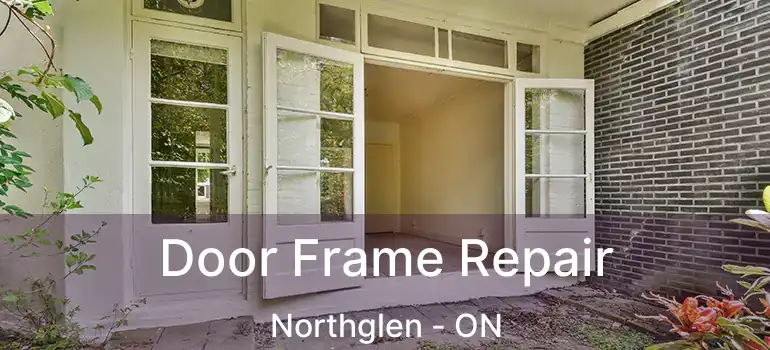 Door Frame Repair Northglen - ON