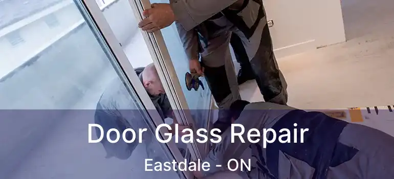  Door Glass Repair Eastdale - ON