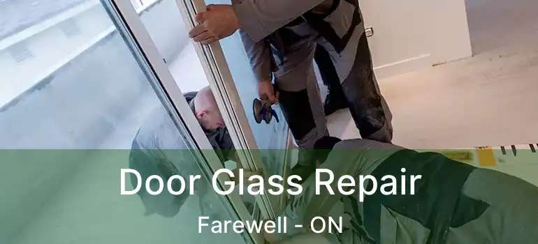 Door Glass Repair Farewell - ON