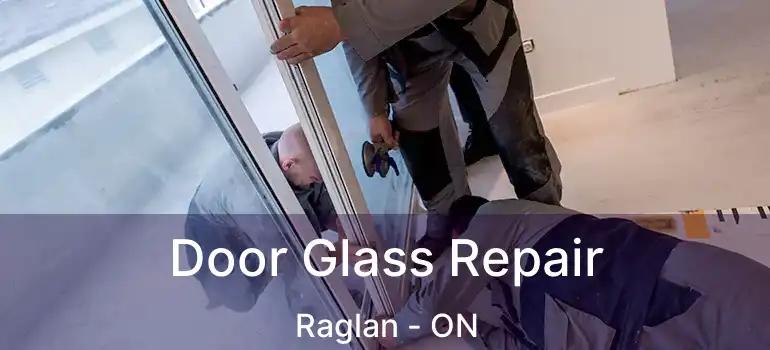 Door Glass Repair Raglan - ON