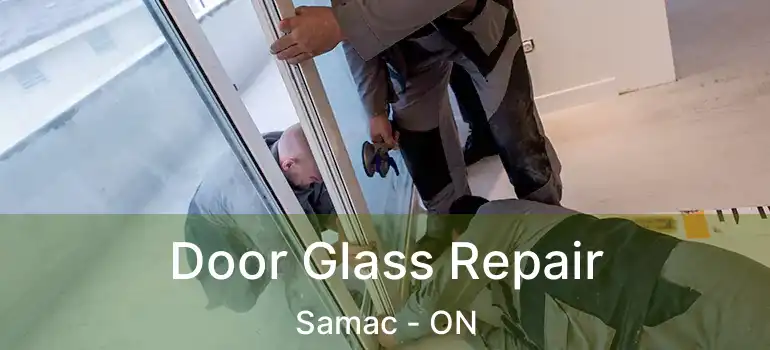 Door Glass Repair Samac - ON