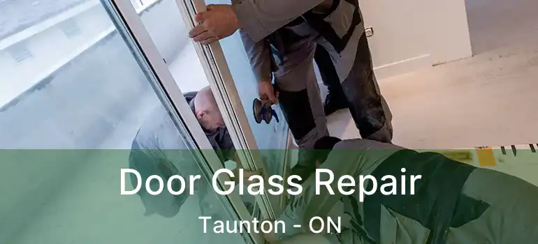  Door Glass Repair Taunton - ON
