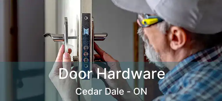  Door Hardware Cedar Dale - ON