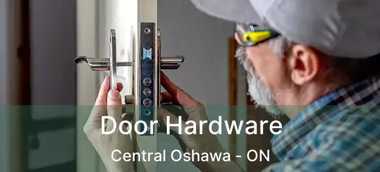 Door Hardware Central Oshawa - ON